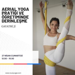 Gayatri ji ile Aerial Yoga Pratiği ve Öğretiminde Derinleşme Atölyesi